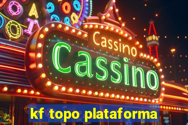 kf topo plataforma